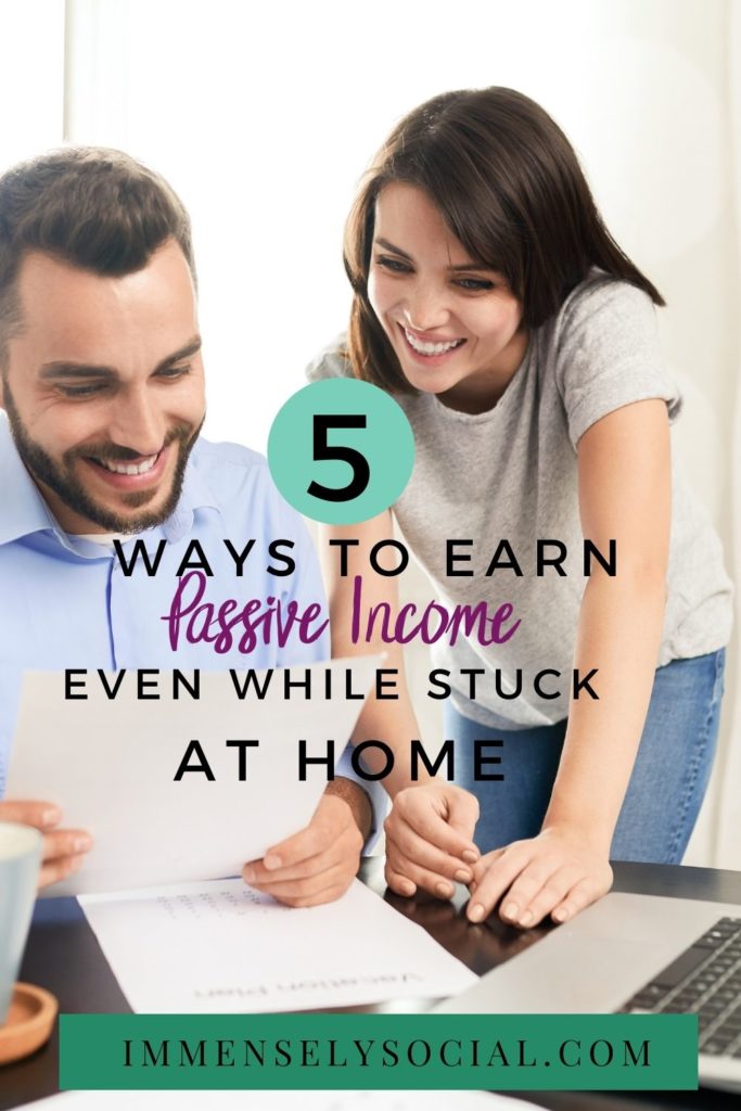 5 Ways To Earn Passive Income Even While You're At Home