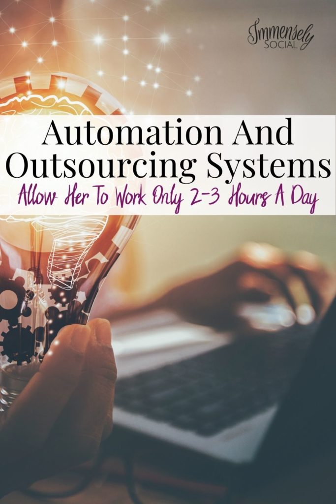 Her Automation And Outsourcing Systems Allow Her To Work Only 2-3 Hours A Day